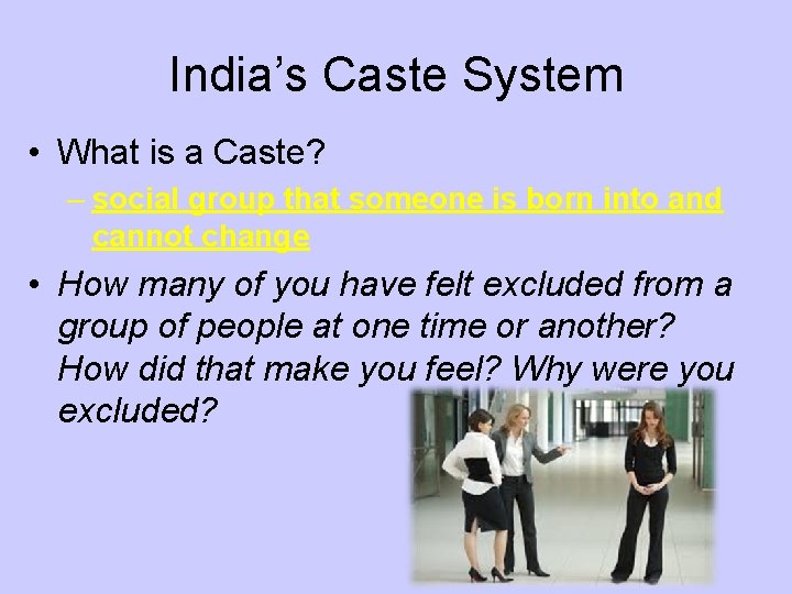 India’s Caste System • What is a Caste? – social group that someone is