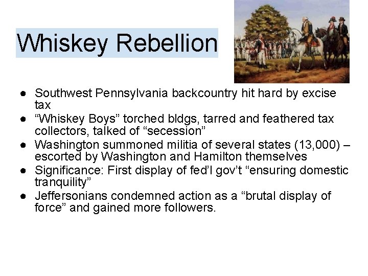 Whiskey Rebellion ● Southwest Pennsylvania backcountry hit hard by excise tax ● “Whiskey Boys”