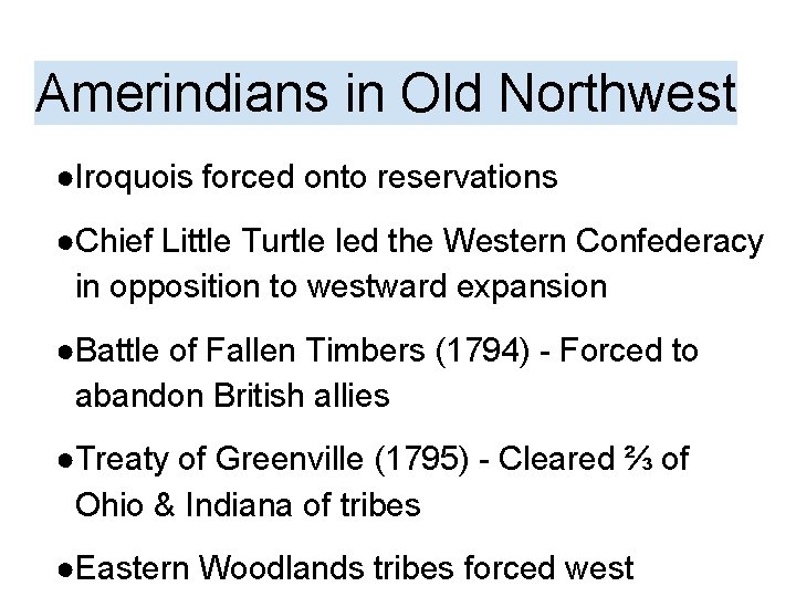 Amerindians in Old Northwest ●Iroquois forced onto reservations ●Chief Little Turtle led the Western