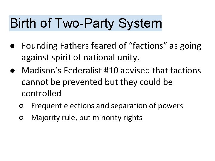 Birth of Two-Party System ● Founding Fathers feared of “factions” as going against spirit