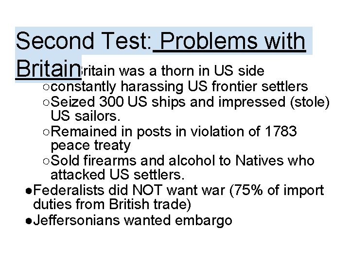 Second Test: Problems with ●Great Britain was a thorn in US side Britain ○constantly