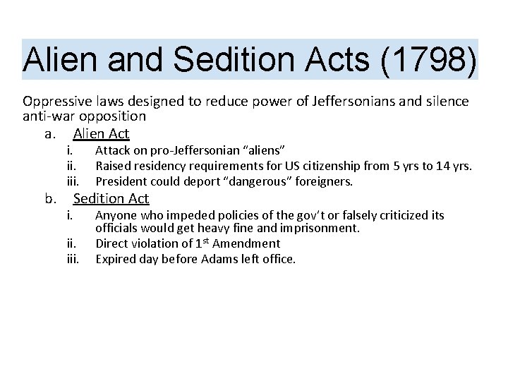 Alien and Sedition Acts (1798) Oppressive laws designed to reduce power of Jeffersonians and