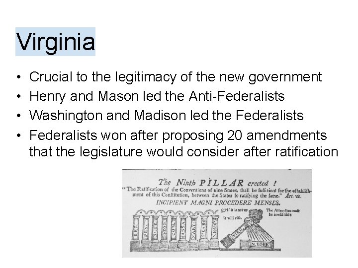 Virginia • • Crucial to the legitimacy of the new government Henry and Mason