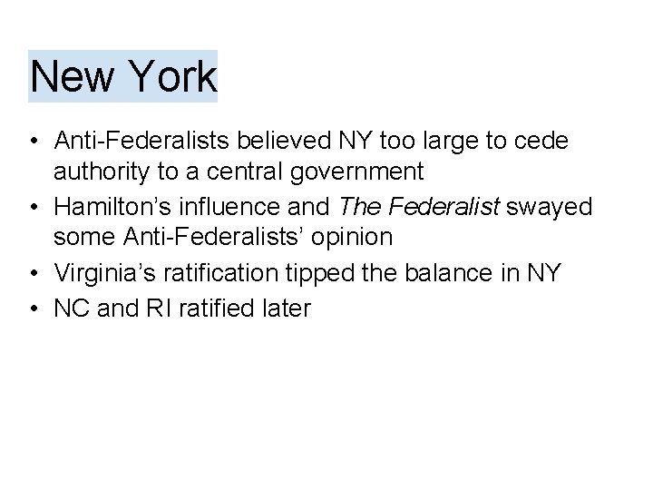 New York • Anti-Federalists believed NY too large to cede authority to a central