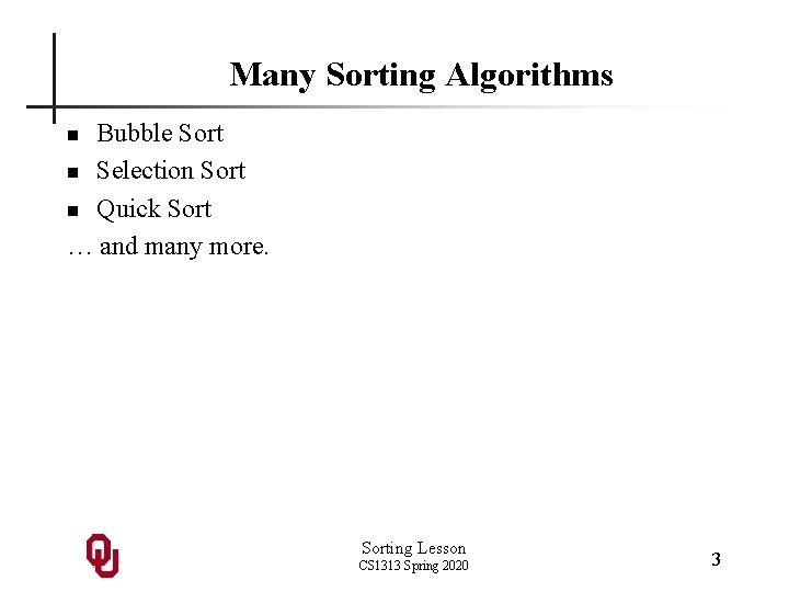 Many Sorting Algorithms Bubble Sort n Selection Sort n Quick Sort … and many