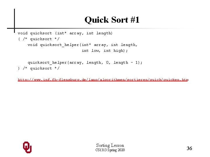 Quick Sort #1 void quicksort (int* array, int length) { /* quicksort */ void