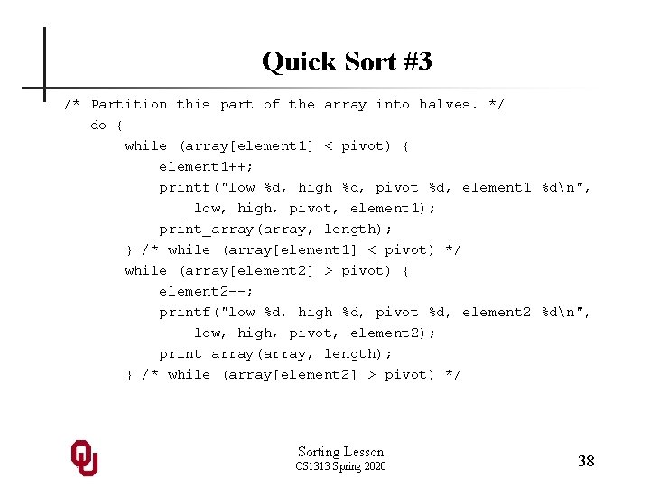 Quick Sort #3 /* Partition this part of the array into halves. */ do