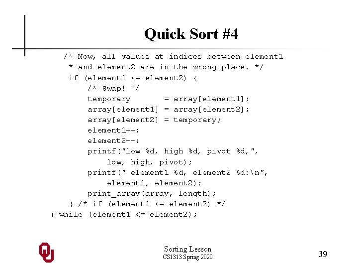 Quick Sort #4 /* Now, all values at indices between element 1 * and