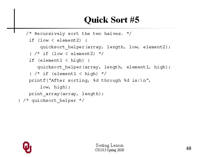 Quick Sort #5 /* Recursively sort the two halves. */ if (low < element