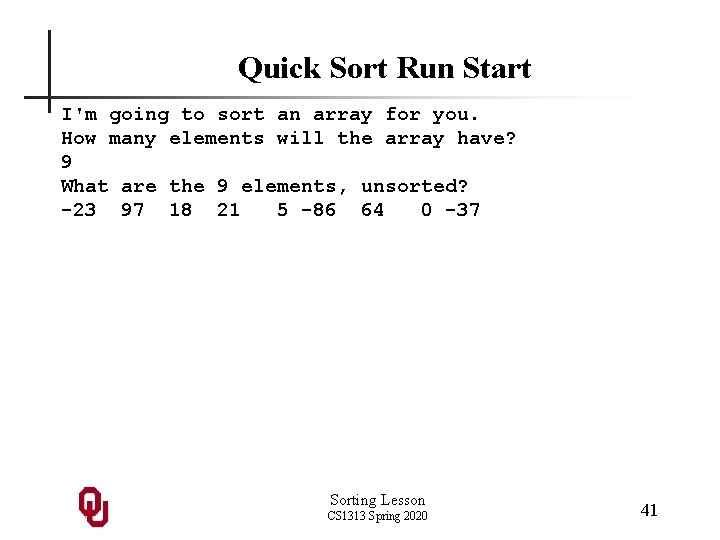 Quick Sort Run Start I'm going to sort an array for you. How many