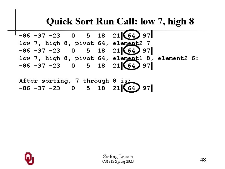 Quick Sort Run Call: low 7, high 8 -86 low -86 -37 -23 0