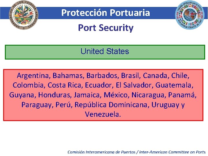 Protección Portuaria Port Security United States Argentina, Bahamas, Barbados, Brasil, Canada, Chile, Colombia, Costa