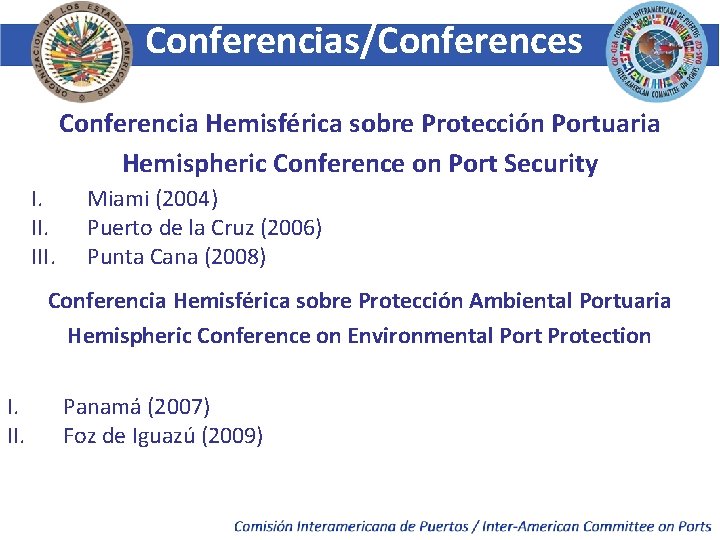 Conferencias/Conferences Conferencia Hemisférica sobre Protección Portuaria Hemispheric Conference on Port Security I. III. Miami