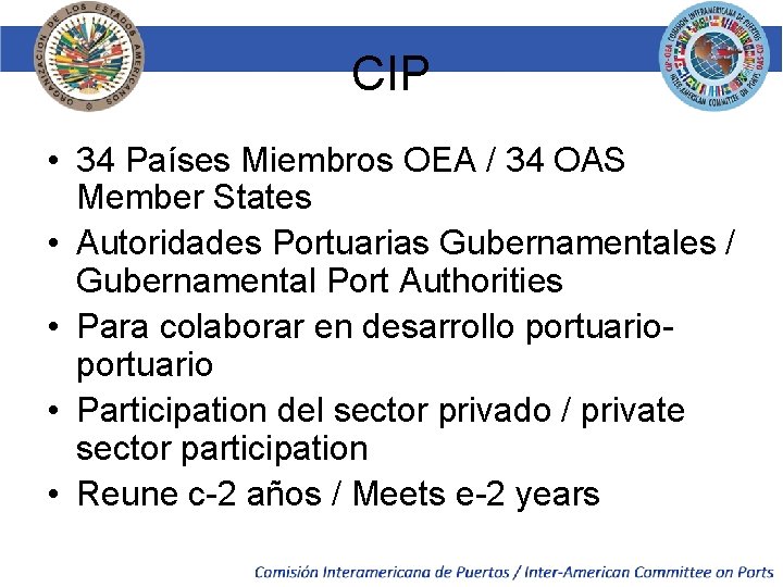 CIP • 34 Países Miembros OEA / 34 OAS Member States • Autoridades Portuarias