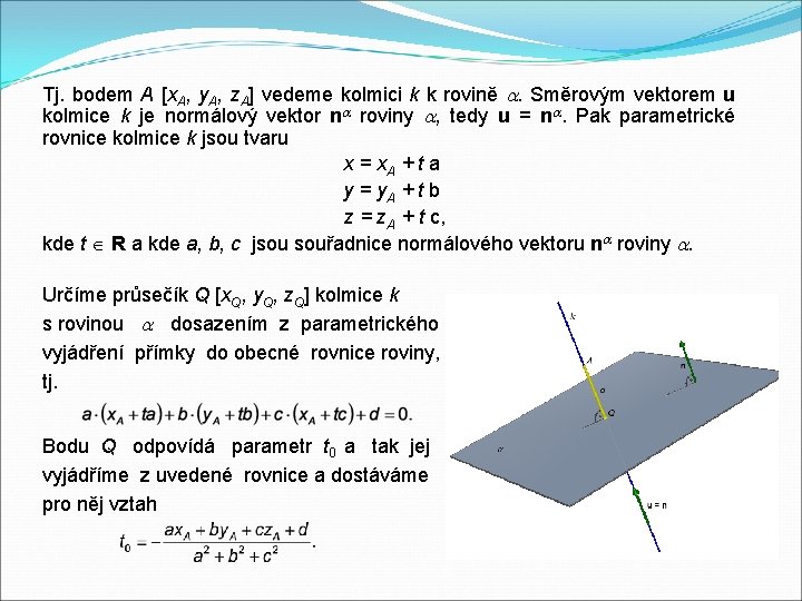 Tj. bodem A [x. A, y. A, z. A] vedeme kolmici k k rovině