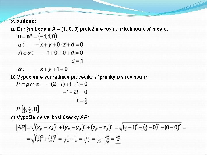 2. způsob: a) Daným bodem A = [1, 0, 0] proložíme rovinu α kolmou