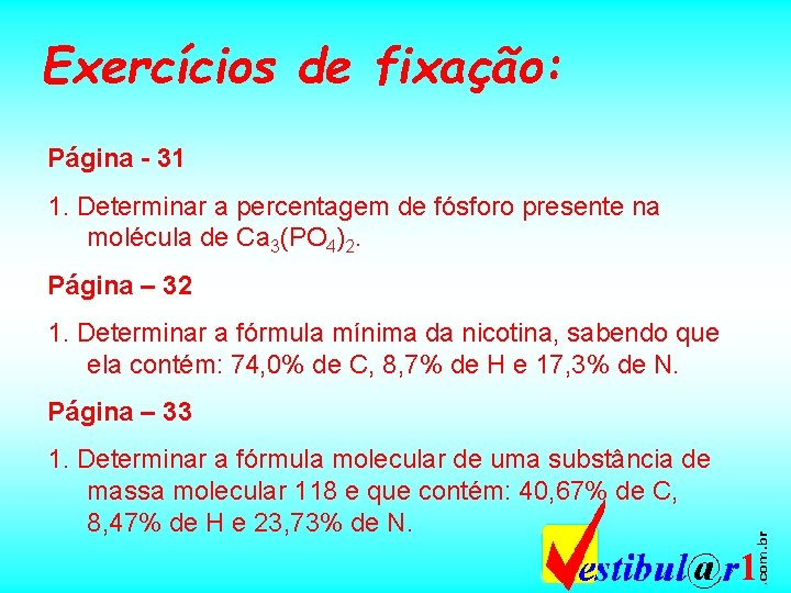 Exercícios de fixação: Página - 31 1. Determinar a percentagem de fósforo presente na