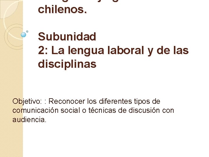 3. Algunas jergas de los chilenos. Subunidad 2: La lengua laboral y de las