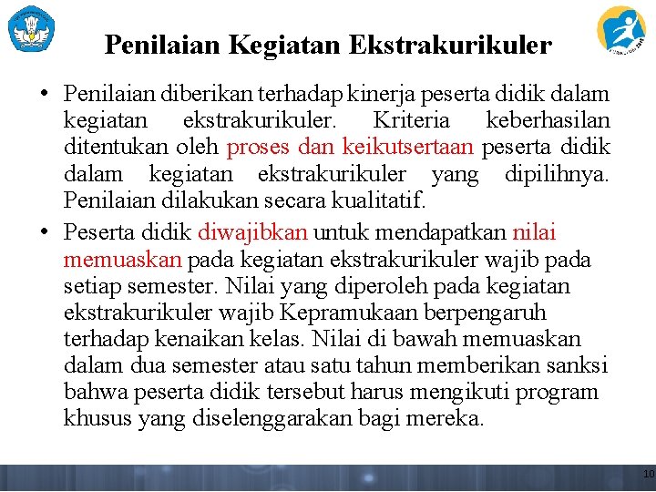 Penilaian Kegiatan Ekstrakurikuler • Penilaian diberikan terhadap kinerja peserta didik dalam kegiatan ekstrakurikuler. Kriteria