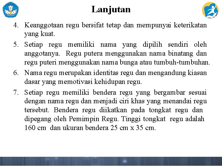 Lanjutan 4. Keanggotaan regu bersifat tetap dan mempunyai keterikatan yang kuat. 5. Setiap regu