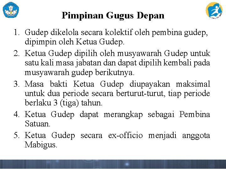 Pimpinan Gugus Depan 1. Gudep dikelola secara kolektif oleh pembina gudep, dipimpin oleh Ketua