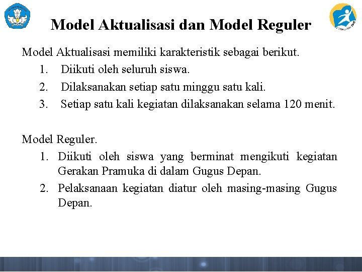 Model Aktualisasi dan Model Reguler Model Aktualisasi memiliki karakteristik sebagai berikut. 1. Diikuti oleh