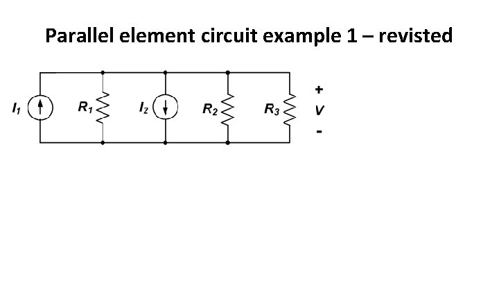 Parallel element circuit example 1 – revisted 