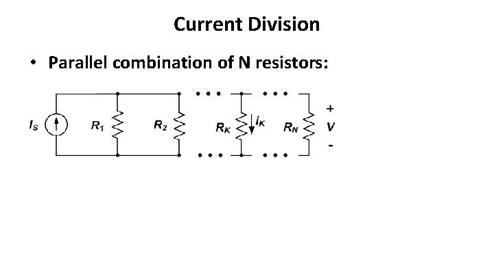 Current Division • Parallel combination of N resistors: 