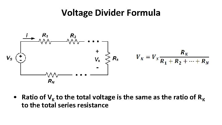 Voltage Divider Formula • Ratio of VK to the total voltage is the same