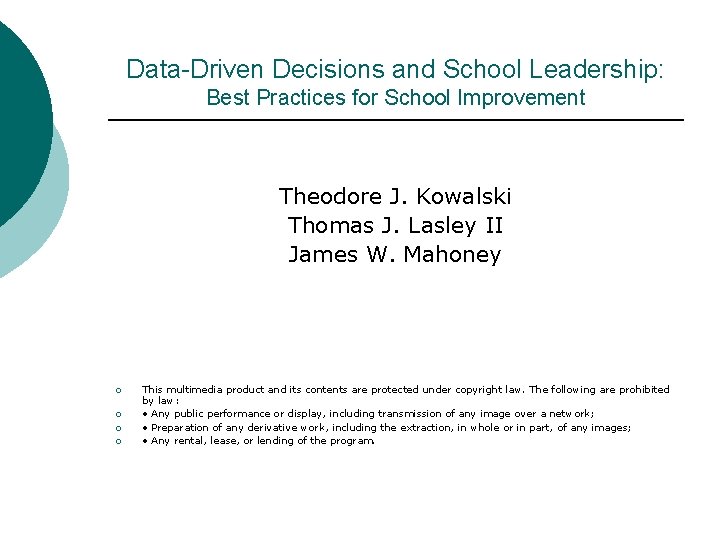 Data-Driven Decisions and School Leadership: Best Practices for School Improvement Theodore J. Kowalski Thomas