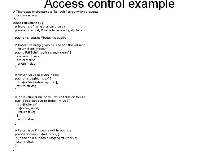 Access control example /* This class implements a "fail-soft" array which prevents runtime errors.