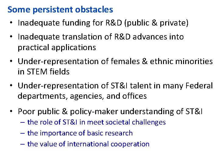 Some persistent obstacles • Inadequate funding for R&D (public & private) • Inadequate translation