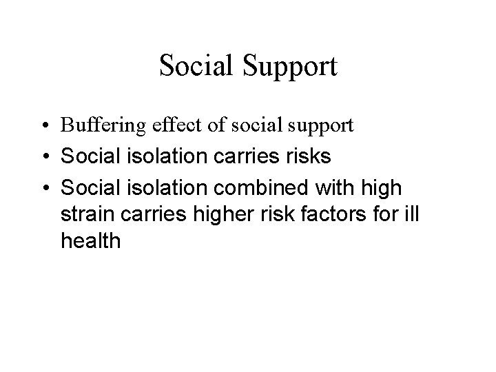 Social Support • Buffering effect of social support • Social isolation carries risks • Social Support • Buffering effect of social support • Social isolation carries risks •