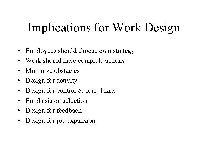 Implications for Work Design • • Employees should choose own strategy Work should have Implications for Work Design • • Employees should choose own strategy Work should have