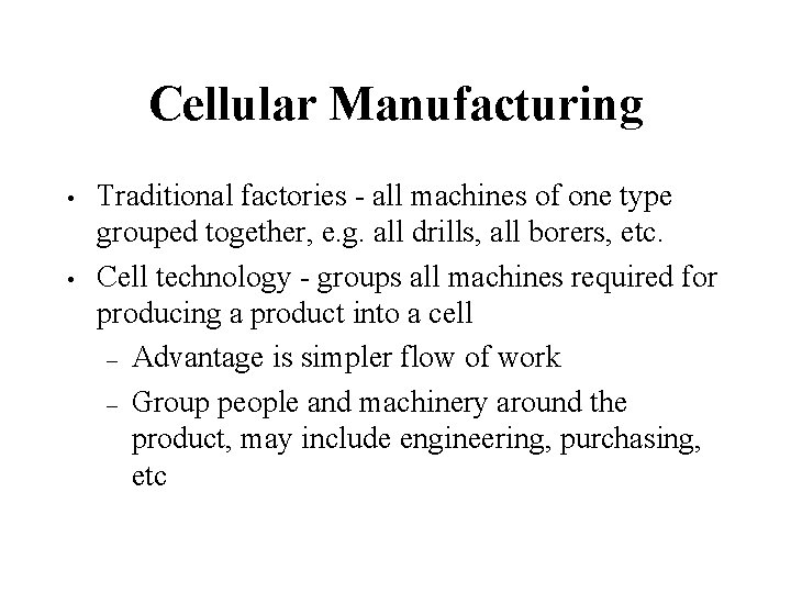 Cellular Manufacturing • • Traditional factories - all machines of one type grouped together, Cellular Manufacturing • • Traditional factories - all machines of one type grouped together,