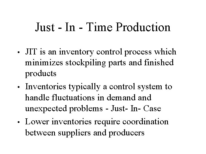Just - In - Time Production • • • JIT is an inventory control Just - In - Time Production • • • JIT is an inventory control