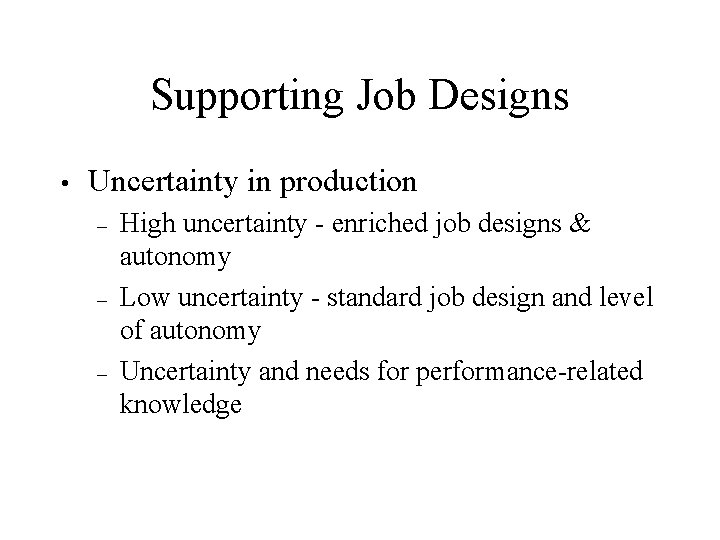 Supporting Job Designs • Uncertainty in production – – – High uncertainty - enriched Supporting Job Designs • Uncertainty in production – – – High uncertainty - enriched