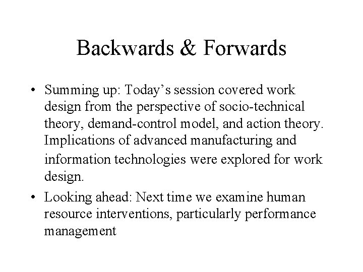 Backwards & Forwards • Summing up: Today’s session covered work design from the perspective Backwards & Forwards • Summing up: Today’s session covered work design from the perspective