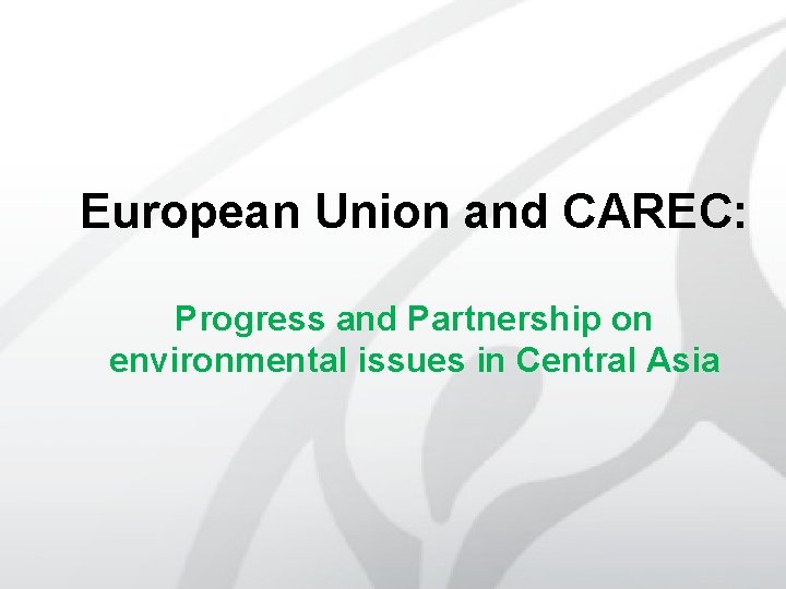 European Union and CAREC: Progress and Partnership on environmental issues in Central Asia 