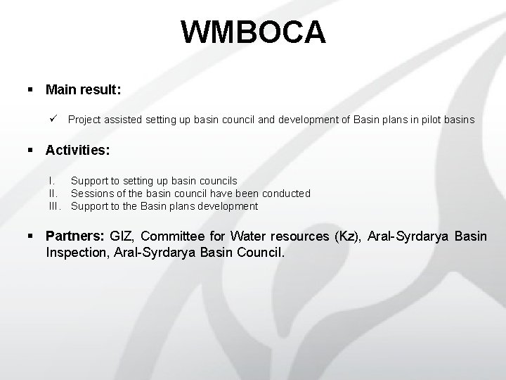 WMBOCA § Main result: ü Project assisted setting up basin council and development of