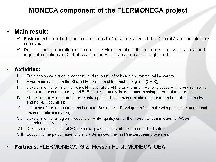 MONECA component of the FLERMONECA project § Main result: ü Environmental monitoring and environmental