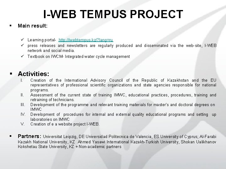 I-WEB TEMPUS PROJECT § Main result: ü Learning portal- http: //iwebtempus. kz/? lang=ru ü