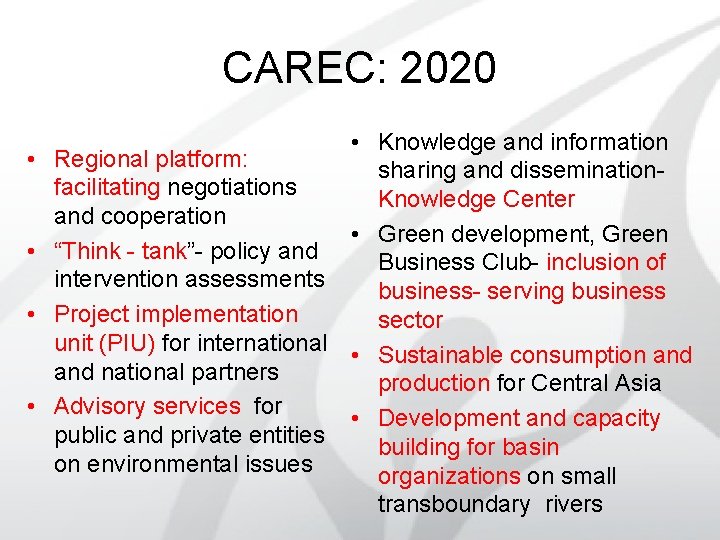 CAREC: 2020 • • • Knowledge and information Regional platform: sharing and disseminationfacilitating negotiations