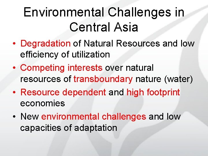 Environmental Challenges in Central Asia • Degradation of Natural Resources and low efficiency of