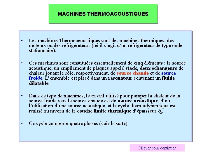 MACHINES THERMOACOUSTIQUES • Les machines Thermoacoustiques sont des machines thermiques, des moteurs ou des