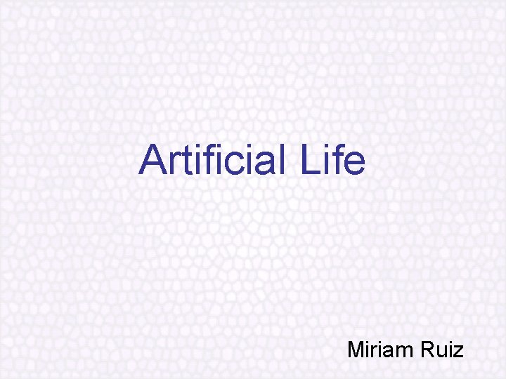 Artificial Life Miriam Ruiz 