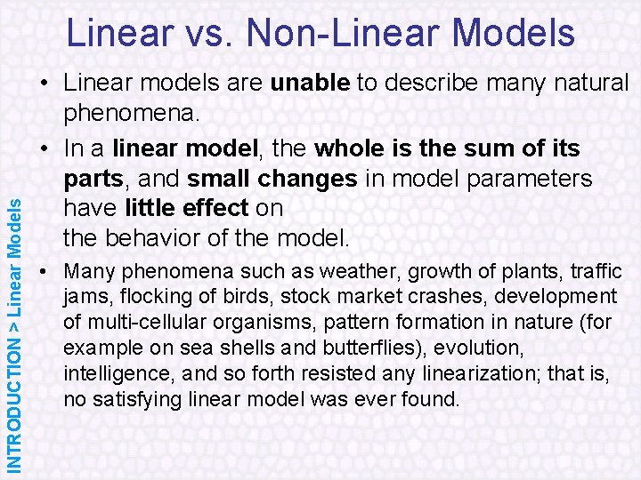 INTRODUCTION > Linear Models Linear vs. Non Linear Models • Linear models are unable