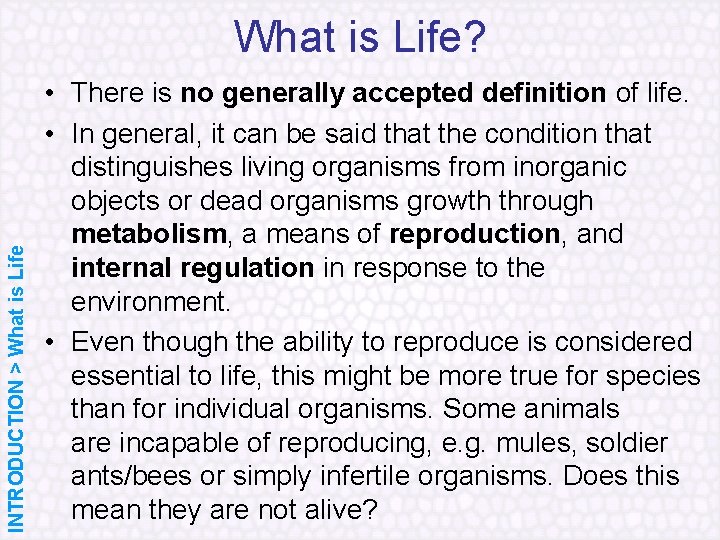 INTRODUCTION > What is Life? • There is no generally accepted definition of life.