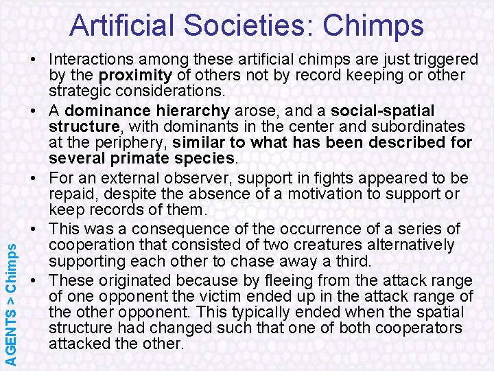 AGENTS > Chimps Artificial Societies: Chimps • Interactions among these artificial chimps are just