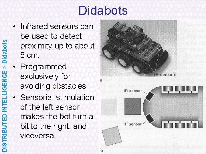 DISTRIBUTED INTELLIGENCE > Didabots • Infrared sensors can be used to detect proximity up